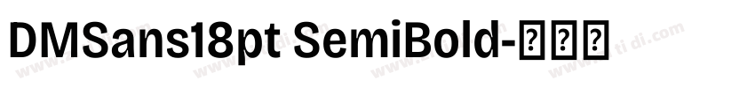 DMSans18pt SemiBold字体转换 DMSans18pt SemiBold字体转换